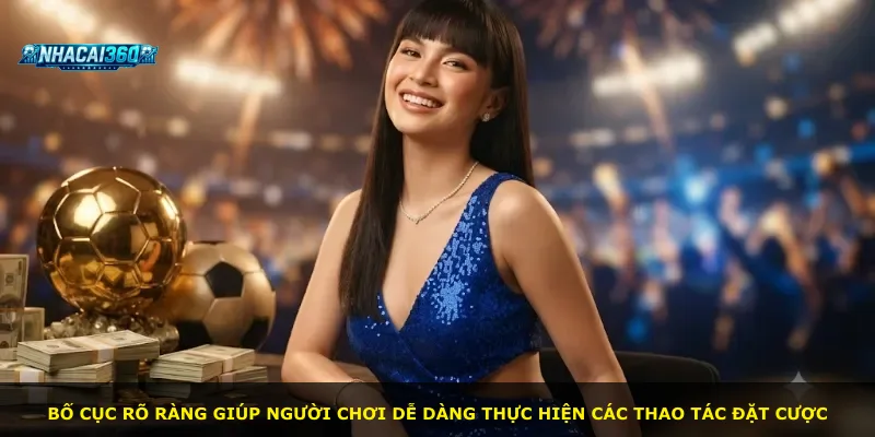 Bố cục rõ ràng giúp người chơi dễ dàng thực hiện các thao tác đặt cược