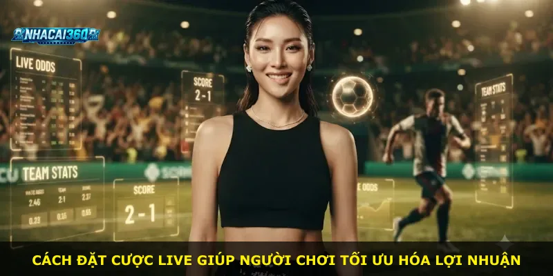 Cách đặt cược live giúp người chơi tối ưu hóa lợi nhuận