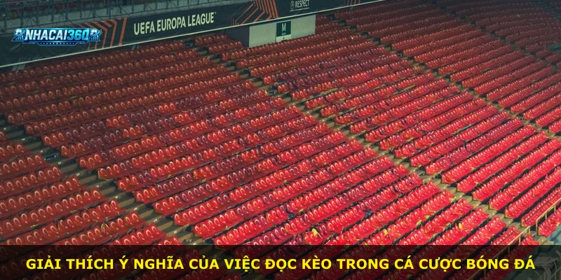 Giải thích ý nghĩa của việc đọc kèo trong cá cược bóng đá