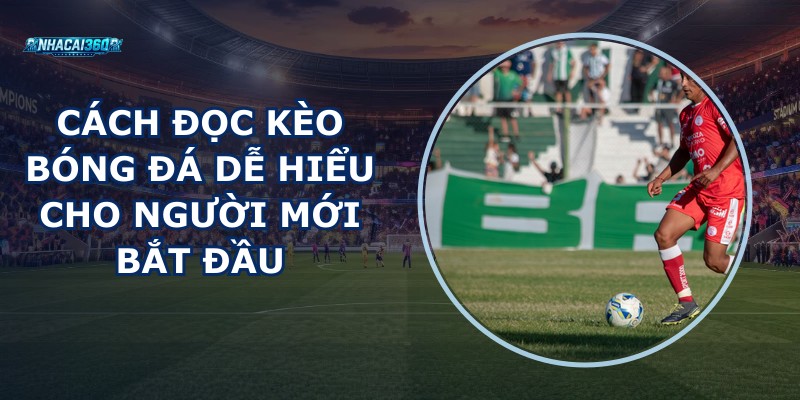 Cách Đọc Kèo Bóng Đá