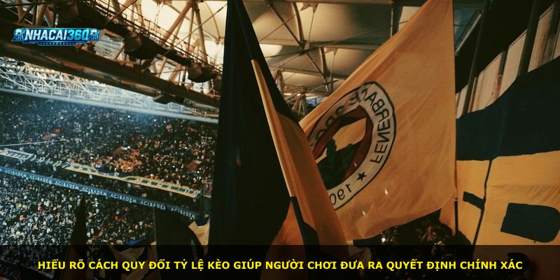 Hiểu rõ cách quy đổi tỷ lệ kèo giúp người chơi đưa ra quyết định chính xác
