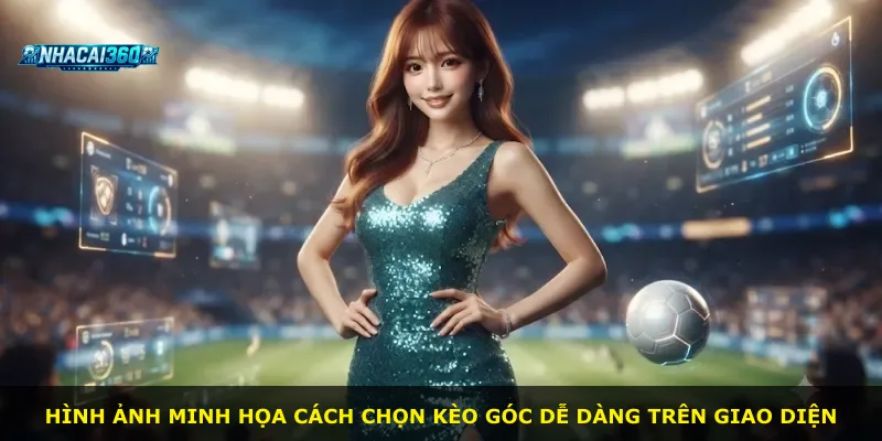 Hình ảnh minh họa cách chọn kèo góc dễ dàng trên giao diện