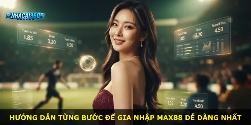 Hướng dẫn từng bước để gia nhập Max88 dễ dàng nhất
