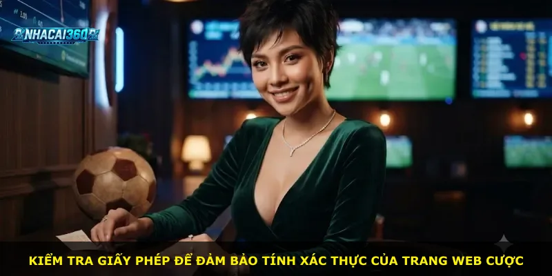 Kiểm tra giấy phép để đảm bảo tính xác thực của trang web cược