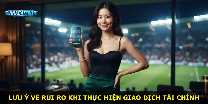 Lưu ý về rủi ro khi thực hiện giao dịch tài chính