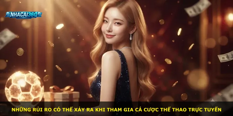 Những rủi ro có thể xảy ra khi tham gia cá cược thể thao trực tuyến