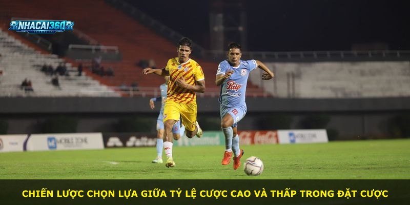 Chiến lược chọn lựa giữa tỷ lệ cược cao và thấp trong đặt cược